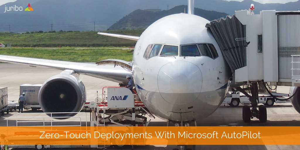 ZeroTouch Deployments With Microsoft AutoPilot